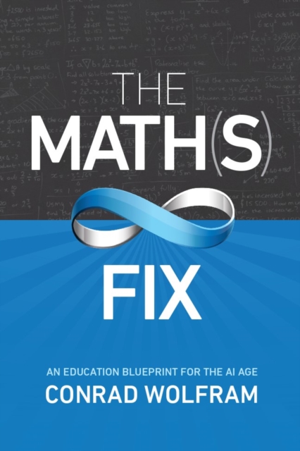Math(s) Fix, The: An Education Blueprint Of The Ai Age, Paperback / softback Book