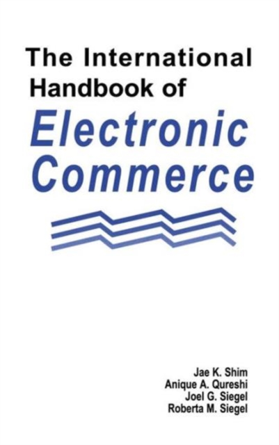 The International Handbook of Electronic Commerce, Hardback Book