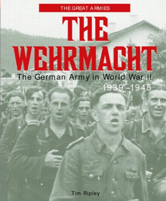 The Wehrmacht : The German Army in World War II, 1939-1945, Hardback Book
