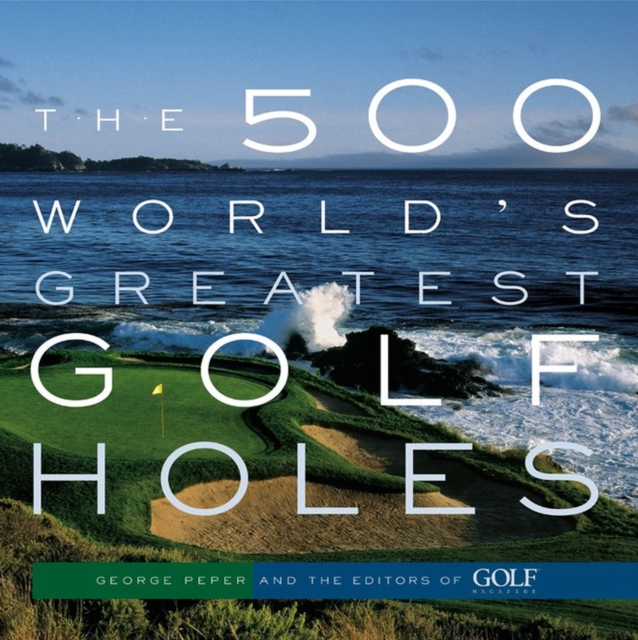 The 500 World's Greatest Golf Holes, Paperback / softback Book