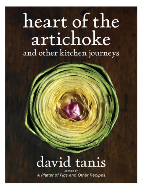 Heart of the Artichoke and Other Kitchen Journeys, Hardback Book