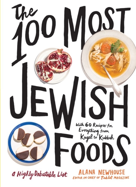 The 100 Most Jewish Foods : A Highly Debatable List, Hardback Book