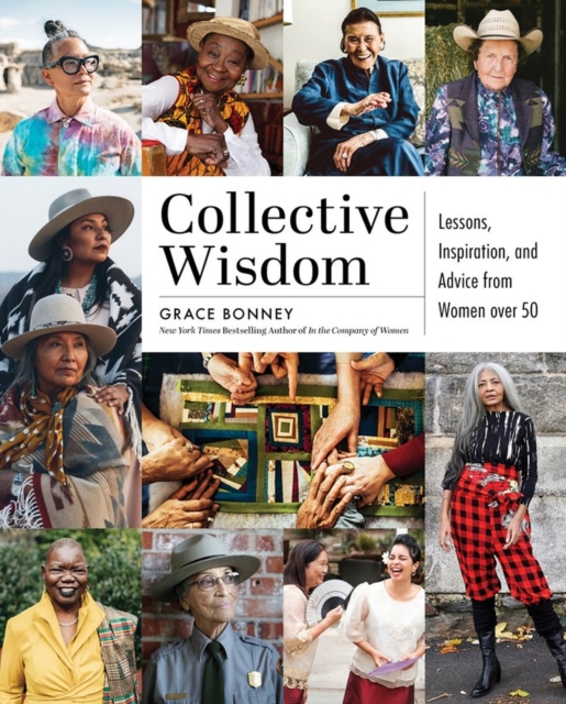 Collective Wisdom : Lessons, Inspiration, and Advice from Women over 50, Hardback Book