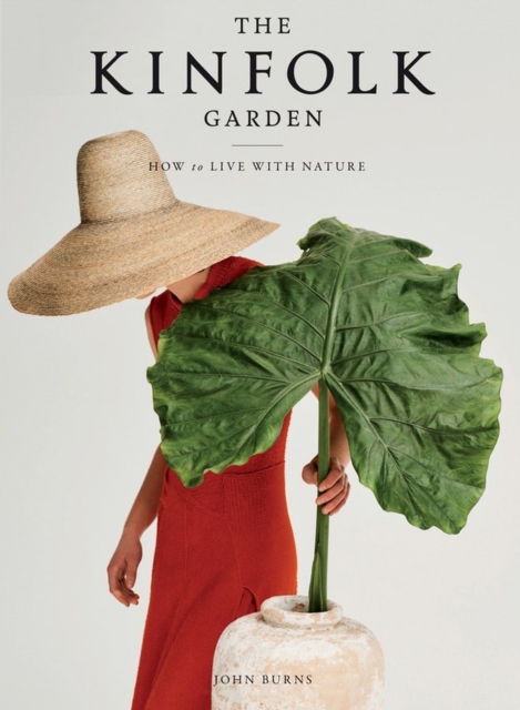 The Kinfolk Garden : How to Live with Nature, Hardback Book