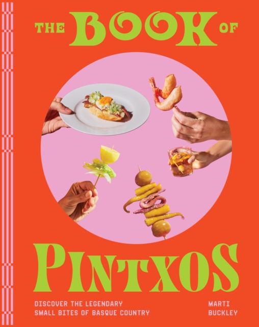 The Book of Pintxos : Discover the Legendary Small Bites of Basque Country, Hardback Book