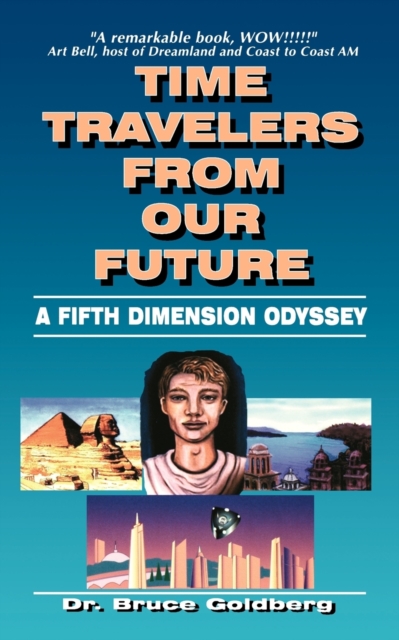 Time Travelers From Our Future : A Fifth Dimension Odyssey, Paperback / softback Book