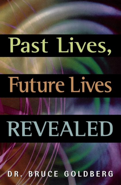 Past Lives, Future Lives Revealed, Paperback / softback Book
