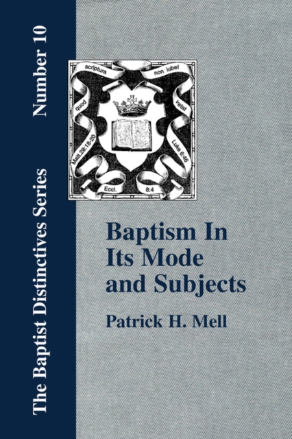 Baptism In Its Mode and Subjects, Paperback / softback Book