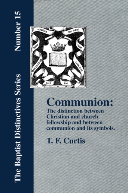 Communion : The Distinction Between Christian and Church Fellowship, Paperback / softback Book