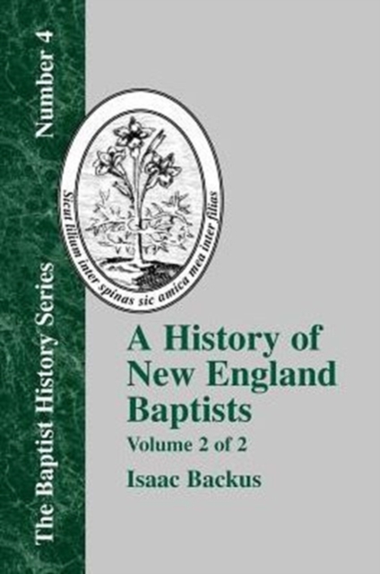 History of New England With Particular Reference to the Denomination of Christians Called Baptists - Vol. 2, Paperback / softback Book