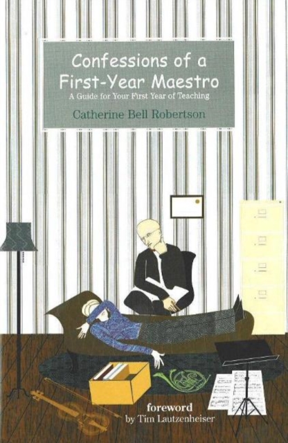 Confessions of a First-Year Maestro : A Guide for Your First Year of Teaching, Hardback Book