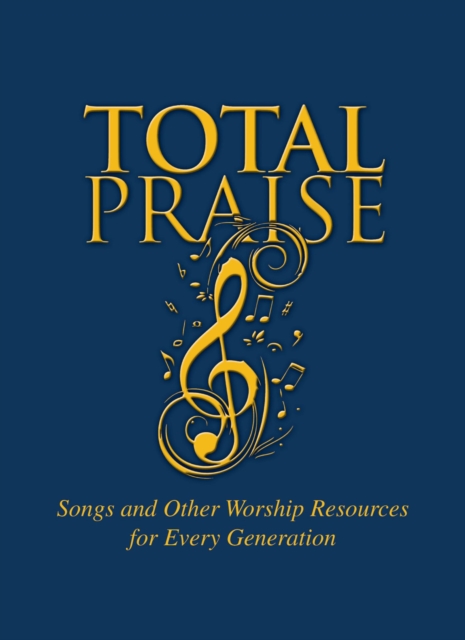 Total Praise : Songs and Other Worship Resources for Every Generation, Hardback Book