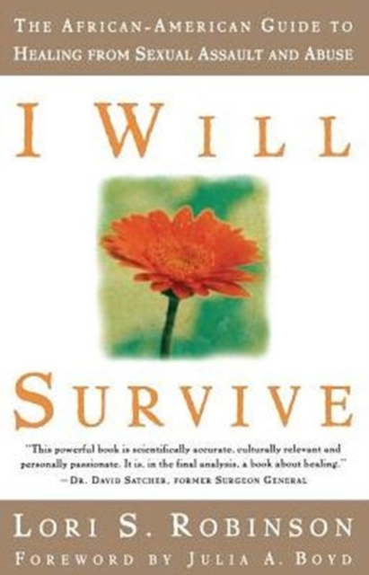 I Will Survive : The African-American Guide to Healing from Sexual Assault and Abuse, Paperback / softback Book