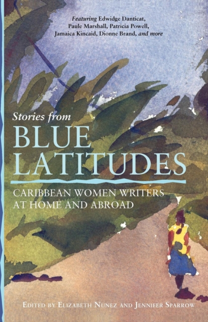 Stories from Blue Latitudes : Caribbean Women Writers at Home and Abroad, Paperback / softback Book