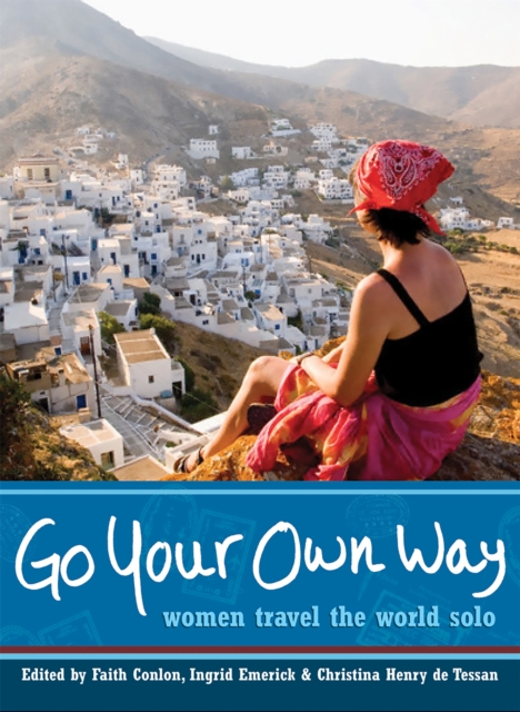 Go Your Own Way : Women Travel the World Solo, Paperback / softback Book