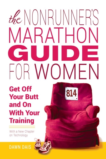 The Nonrunner's Marathon Guide for Women : Get Off Your Butt and On with Your Training, Paperback / softback Book