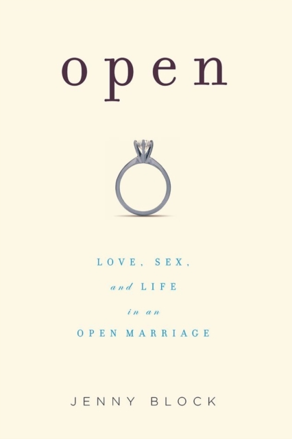 Open : Love, Sex, and Life in an Open Marriage, Hardback Book