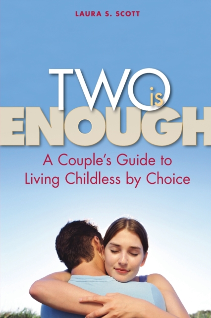 Two Is Enough : A Couple's Guide to Living Childless by Choice, Paperback / softback Book