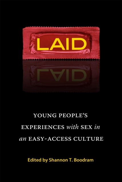 Laid : Young People's Experiences with Sex in an Easy-Access Culture, Paperback / softback Book