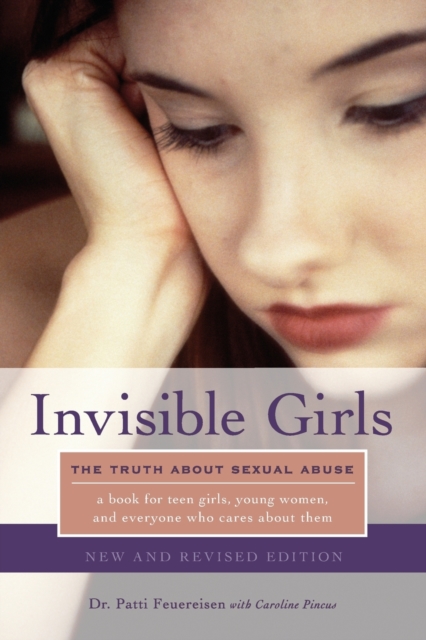 Invisible Girls : The Truth about Sexual Abuse, Paperback / softback Book