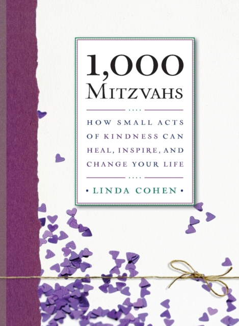 1,000 Mitzvahs : How Small Acts of Kindness Can Heal, Inspire, and Change Your Life, Paperback / softback Book