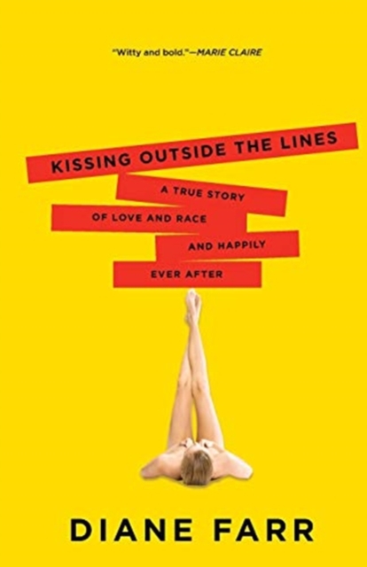 Kissing Outside the Lines : A True Story of Love and Race and Happily Ever After, Paperback / softback Book