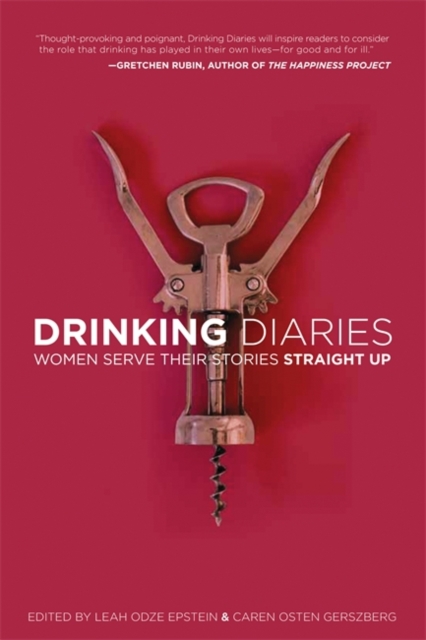 Drinking Diaries : Women Serve Their Stories Straight Up, Paperback / softback Book