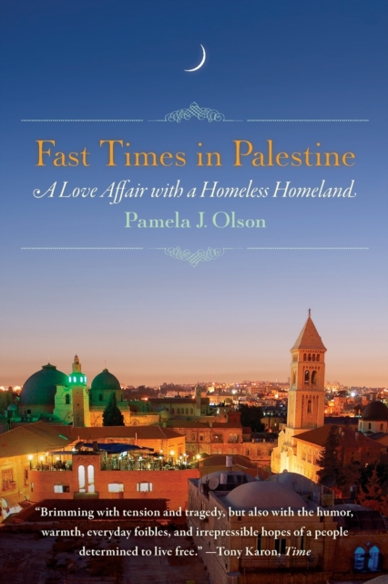 Fast Times in Palestine : A Love Affair with a Homeless Homeland, Paperback / softback Book