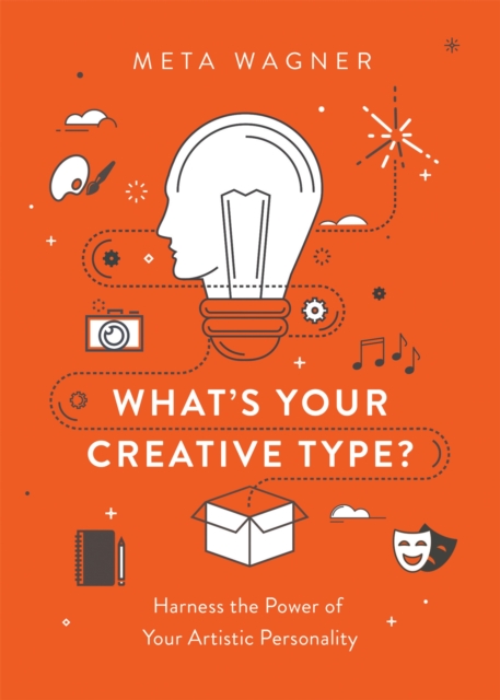 What's Your Creative Type? : Harness the Power of Your Artistic Personality, Paperback / softback Book