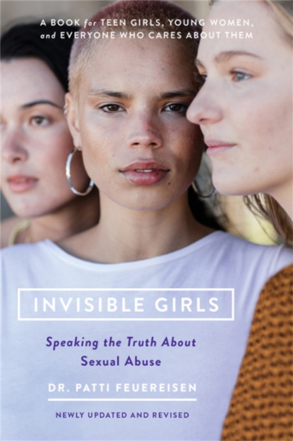 Invisible Girls (Revised) : Speaking the Truth about Sexual Abuse, Paperback / softback Book