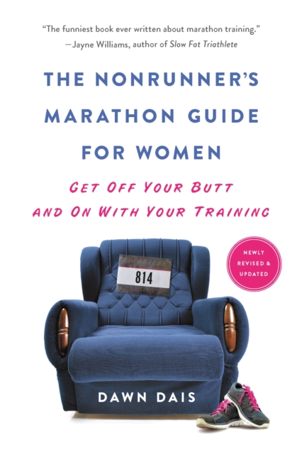 The Nonrunner's Marathon Guide for Women (Revised) : Get Off Your Butt and On with Your Training, Paperback / softback Book