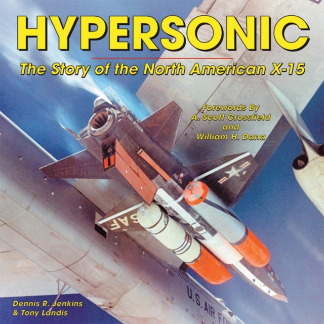 Hypersonic : The Story of the North American X-15, Paperback / softback Book
