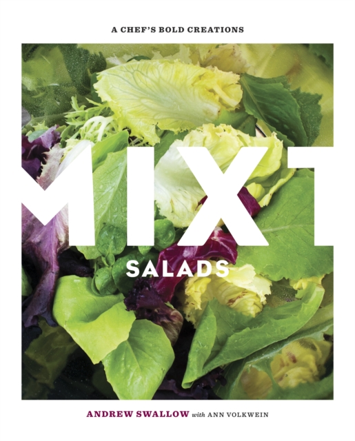 Mixt Salads : A Chef's Bold Creations [A Cookbook], Hardback Book