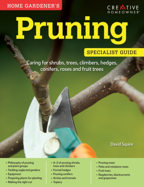 Home Gardener's Pruning : Caring for shrubs, trees, climbers, hedges, conifers, roses and fruit trees, Paperback / softback Book