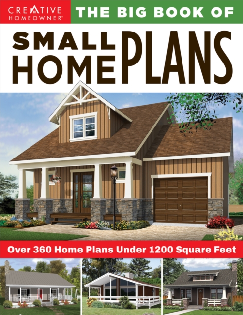 The Big Book of Small Home Plans : Over 360 Home Plans Under 1200 Square Feet, Paperback / softback Book
