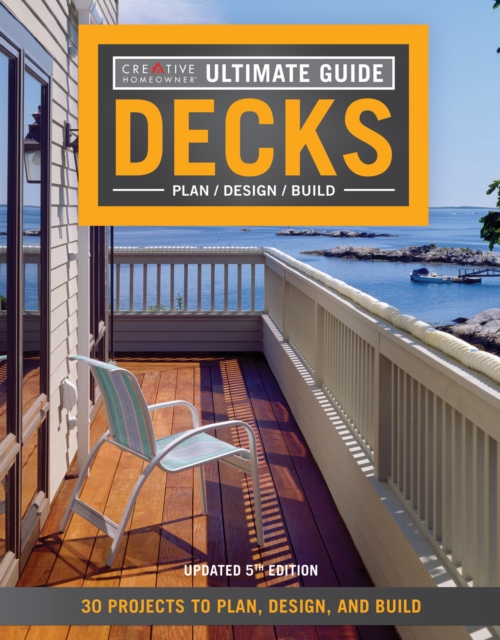 Ultimate Guide: Decks 5th Edition : 30 Projects to Plan, Design, and Build, Paperback / softback Book