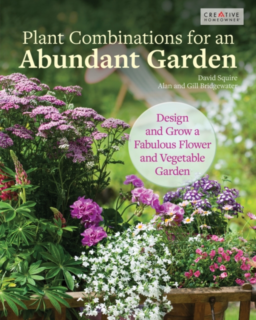 The Abundant Flower Gardener : Design and Grow a Fabulous Flower and Vegetable Garden, Paperback / softback Book
