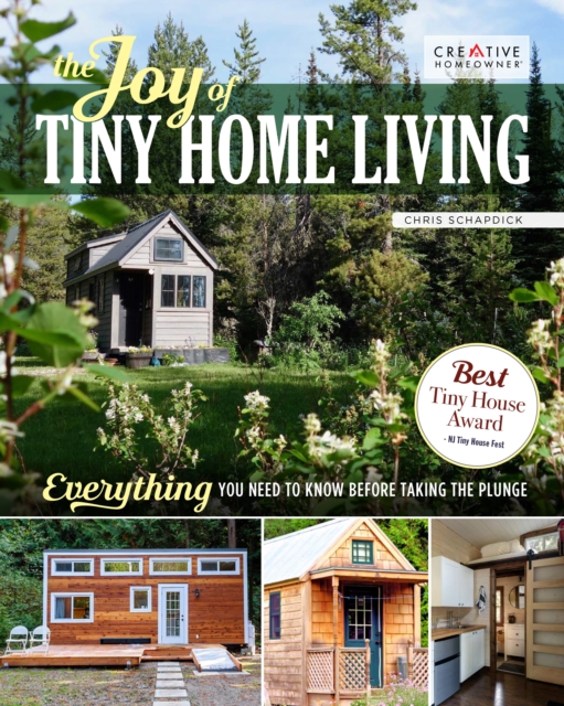 The Joy of Tiny House Living : Everything You Need to Know Before Taking the Plunge, Paperback / softback Book