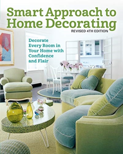 Smart Approach to Home Decorating, Revised 4th Edition : Decorate Every Room in Your Home with Confidence and Flair, Paperback / softback Book