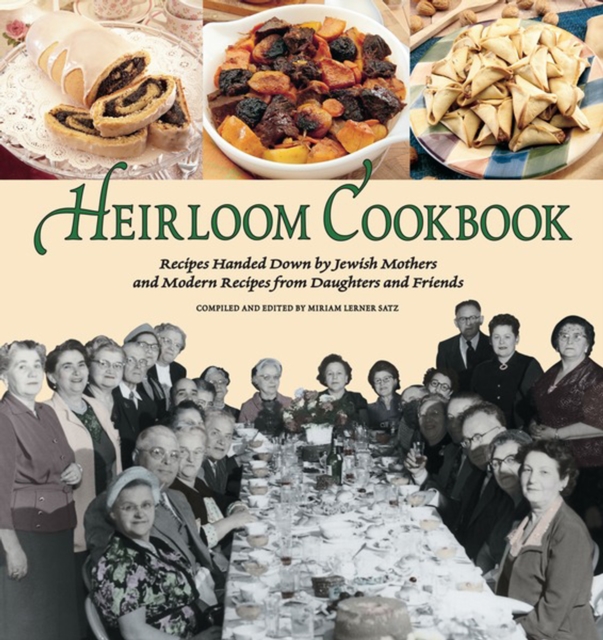 Heirloom Cookbook : Recipes Handed Down by Jewish Mothers, PDF eBook