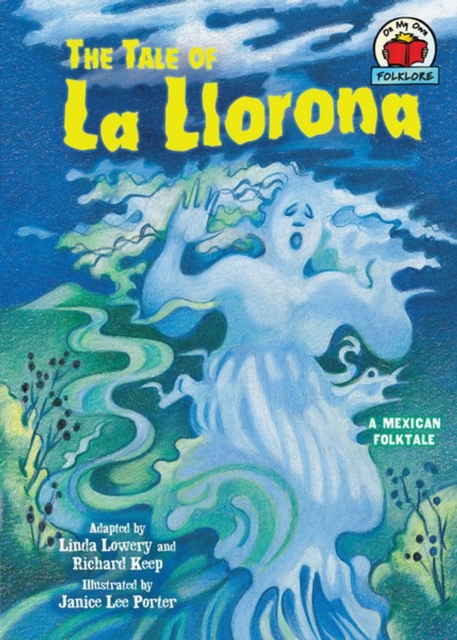 The Tale of La Llorona : [A Mexican Folktale], PDF eBook