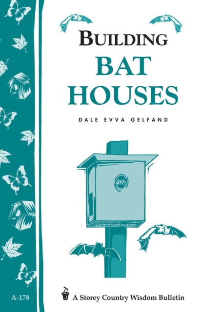 Building Bat Houses : Storey's Country Wisdom Bulletin A-178, Paperback / softback Book