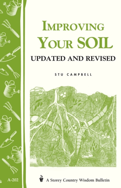 Improving Your Soil : Storey's Country Wisdom Bulletin A-202, Paperback / softback Book