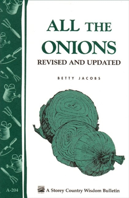 All the Onions : Storey's Country Wisdom Bulletin A-204, Paperback / softback Book
