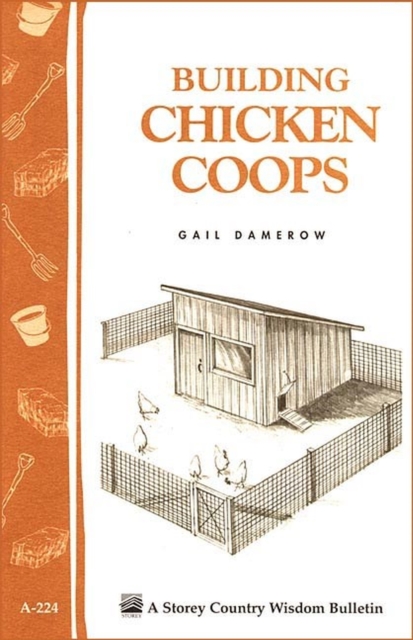 Building Chicken Coops : Storey Country Wisdom Bulletin A-224, Paperback / softback Book