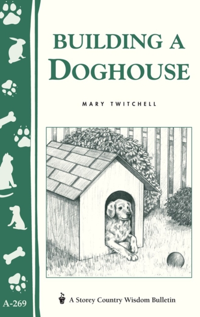 Building a Doghouse : (Storey's Country Wisdom Bulletins A-269), Paperback / softback Book