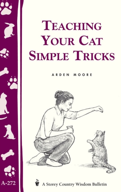 Teaching Your Cat Simple Tricks : Storey's Country Wisdom Bulletin A-272, Paperback / softback Book