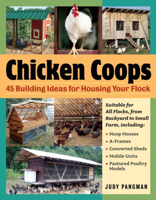 Chicken Coops : 45 Building Ideas for Housing Your Flock, Paperback / softback Book