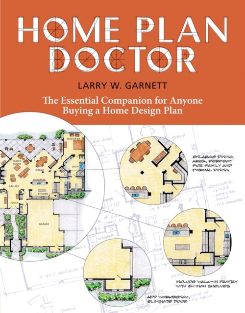 Home Plan Doctor : The Essential Companion for  Anyone Buying a Home Design Plan, Paperback / softback Book