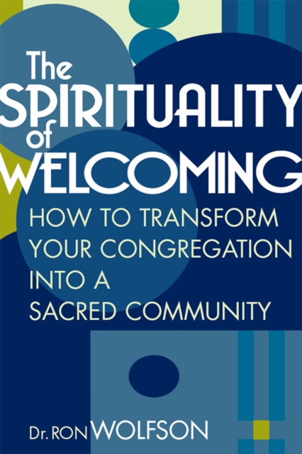 Spirituality of Welcoming : How To Transform Your Congregation Into A Sacred Community, EPUB eBook